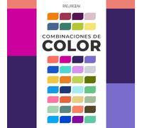 Combinaciones de Color - Guía Visual de Paletas de Colores: Libro de Inspiración con Armonías de Color para Diseño