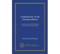 Combination in the mining industry (Vol-1): a study of concentration in Lake Superior iron ore production