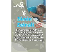 Combination of ABA and PECS Strategies to Improve Autism Child’s Learning of English Alphabets and Their Pronunciations: Case Study