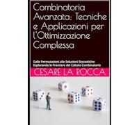 Combinatoria Avanzata: Tecniche e Applicazioni per l'Ottimizzazione Complessa: Dalle Permutazioni alle Soluzioni Stocastiche: Esplorando le Frontiere del Calcolo Combinatorio