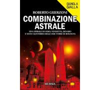 COMBINAZIONE ASTRALE - GUERZONI ROBERTO - Ugo Mursia Editore