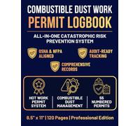 Combustible Dust Work Permit Logbook: Occupational Health and Safety Work Log | Combustible Area Clearance and Contractor Permit Book