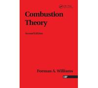 Combustion Theory: Second Edition: The Fundamental Theory of Chemically Reacting Flow Systems