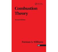 Combustion Theory: Second Edition: The Fundamental Theory of Chemically Reacting Flow Systems