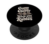 Come A Little Closer And I'll Teach You About Rabies - PopSockets PopGrip Adesivo