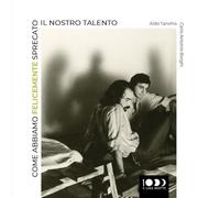 Come abbiamo felicemente sprecato il nostro talento