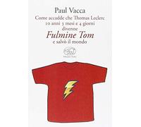 Come accadde che Thomas Leclerc 10 anni 3 mesi e 4 giorni divenne Fulmine Tom e salvò il mondo