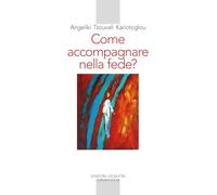 Come accompagnare nella fede? Alle fonti della paternità e maternità spiri...