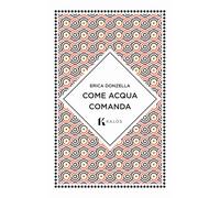 Come acqua comanda [Paperback] [May 30, 2023] Donzella, Erica