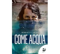 Come acqua [Paperback] [Jul 28, 2020] Chilosi, Roberto