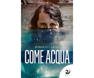 Come acqua [Paperback] [Jul 28, 2020] Chilosi, Roberto