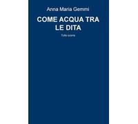 Come acqua tra le dita. Tutto scorre