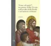 «Come ad amici»: incontrare il Dio vivente nell'ascolto della parola e nel mistero celebrato