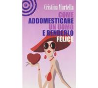 Come addomesticare un uomo e renderlo felice