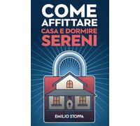 Come Affittare Casa e Dormire Sereni: Dal Contratto Standard all’Affitto Breve Strategico
