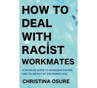 COME AFFRONTARE I COMPAGNI DI LAVORO RACISTI: UNA GUIDA DETTAGLIATA ALLA GESTIONE DEL RAZZISMO E DEL SUO IMPATTO SUL LUOGO DI LAVORO