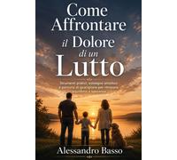 COME AFFRONTARE IL DOLORE DI UN LUTTO: strumenti pratici, sostegno emotivo...
