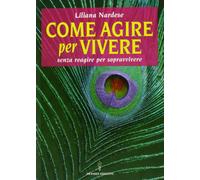 Come agire per vivere senza reagire per sopravvivere