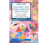 Libri Black Tamar D. - Come Aiutare I Propri Bambini A Gestire Ansia, Rabbia O T