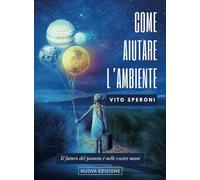 Come aiutare l'ambiente. Il futuro dell'ambiente è nelle vostre mani