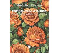 Come all'alba una rosa. Raccolta di haiku, muki, senryu e tanka