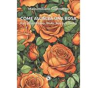 Come all'alba una rosa. Raccolta di haiku, muki, senryu e tanka