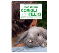 Come allevare conigli felici. Conoscere e rispettare la sua vera natura