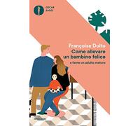 Come allevare un bambino felice