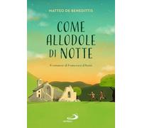 COME ALLODOLE DI NOTTE - DE BENEDITTIS MATTEO - SAN PAOLO EDIZIONI