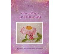 Come along to Tari's magic world: A journey to magically fulfill your wishes