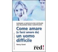 Come amare (e farsi amare da) un uomo difficile