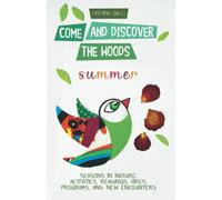 Come and Discover the Woods: Summer. Seasons in Nature: activities, readings, hi