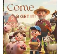 Come and Get It!: Feeding Time on the Farm