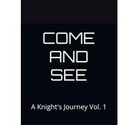 COME AND SEE A Knight's Journey