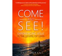 Come and See: Experiencing Jesus in the Gospel of John