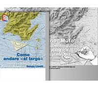 Come andare al largo. Teoria ed esercizi per la patente nautica senza limiti