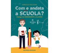 Com'è andata a scuola? Dialogo tra insegnante e alunno - Riccioni Marcello