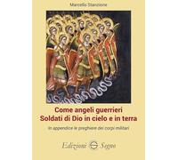 Come angeli guerrieri. Soldati di Dio in cielo e in terra