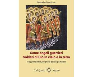 Come angeli guerrieri. Soldati di Dio in cielo e in terra