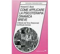 Come applicare la psicoterapia dinamica breve. Il metodo del tema relazionale conflittuale centrale
