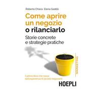 COME APRIRE UN NEGOZIO O RILANCIARLO - CHIERA ROBERTO, GADDO' ELENA - HOEPLI