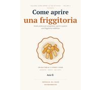 Come aprire una friggitoria: Guida pratica per progettare, aprire e gestire una friggitoria redditizia