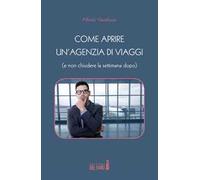 Come aprire un'agenzia di viaggi (e non chiudere la settimana dopo)