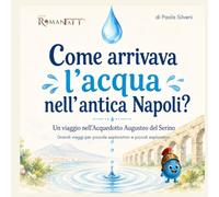 Come arrivava l’acqua nell’antica Napoli?: Un viaggio nell’Acquedotto Augusteo del Serino