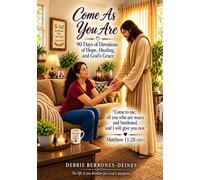 Come As You Are: 90 Days of Devotions of Hope, Healing, and God's Grace