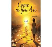 Come as you Are: Broken, Loved, Redeemed