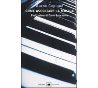 Come ascoltare la musica - Copland Aaron