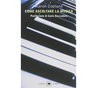 Come ascoltare la musica [Paperback] Copland, Aaron and De Furlani, M.