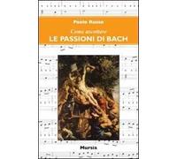 Come ascoltare le Passioni di Bach