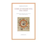 Libri Marsilio Ficino - Come Attingere Vita Dal Cielo. Ediz. Multilingue